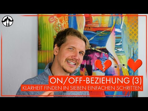 On/Off-Beziehung - Klarheit finden in sieben einfachen Schritten | Männlichkeit stärken