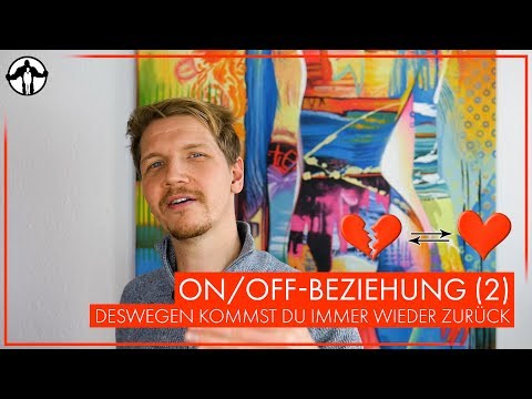 On/Off-Beziehung - Deswegen kommst du immer wieder zurück | Männlichkeit stärken