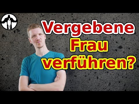 [Q&amp;A] - Sie hat einen Freund - Wann es trotzdem Okay ist sie zu verführen