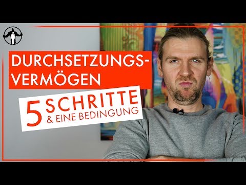 Durchsetzungsvermögen trainieren 💪 5 Schritte und eine wichtige Bedingung | Männlichkeit stärken