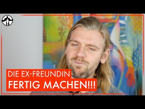 Die Ex-Freundin fertig machen - Darf man das? | Männlichkeit stärken