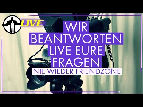 Männlichkeit Stärken 🔴LIVE - Nie wieder Friendzone - So kommst du aus der Freundschaftsecke raus