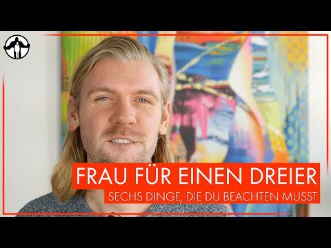 Frau für einen Dreier - 6 Dinge, die du beachten musst | Männlichkeit Stärken