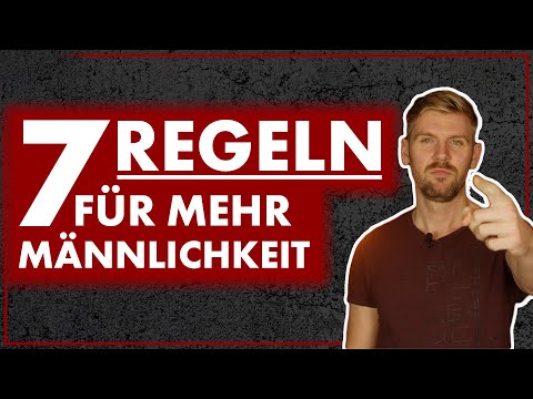 Männlichkeit leben - 7 Regeln für ein erfülltes Mannsein | Männlichkeit stärken